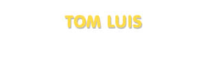 Der Vorname Tom Luis